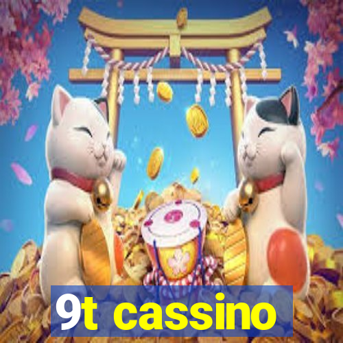 9t cassino